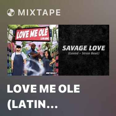 Mixtape Love Me Ole (Latin Remix)