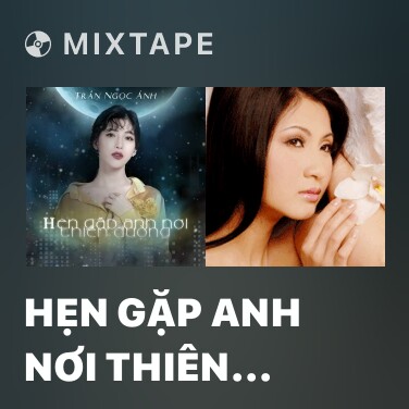 Mixtape Hẹn Gặp Anh Nơi Thiên Đường - Various Artists