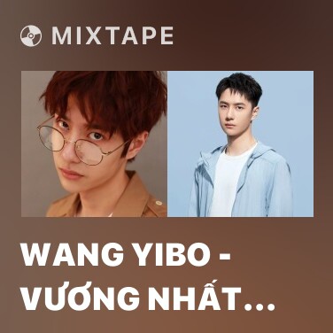 Mixtape Wang Yibo - Vương Nhất Bác - Various Artists