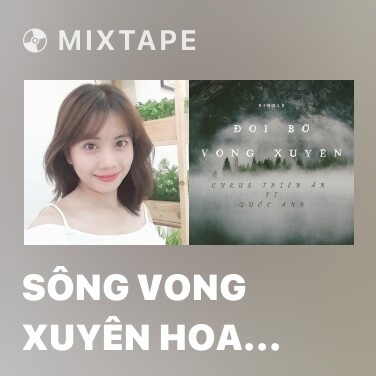 Mixtape Sông Vong Xuyên Hoa Bỉ Ngạn - Various Artists