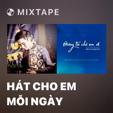 Mixtape Hát Cho Em Mỗi Ngày - Various Artists