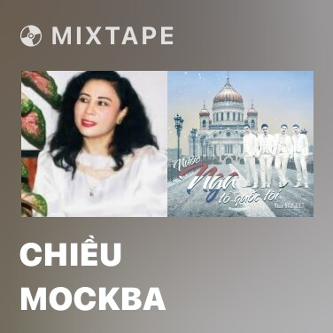 Mixtape Chiều Mockba - Various Artists
