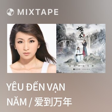Mixtape Yêu Đến Vạn Năm / 爱到万年 - Various Artists