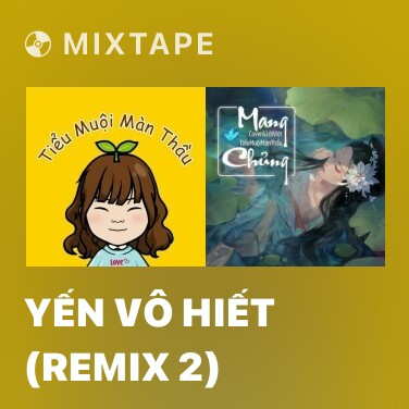 Mixtape Yến Vô Hiết (Remix 2) - Various Artists