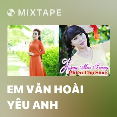 Mixtape Em Vẫn Hoài Yêu Anh - Various Artists