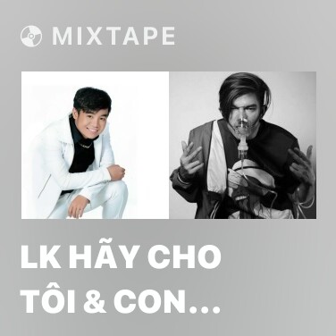 Mixtape LK Hãy Cho Tôi & Con Tim Mù Lòa - Various Artists