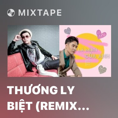 Mixtape Thương Ly Biệt (Remix 2) - Various Artists
