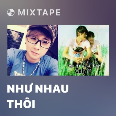 Mixtape Như Nhau Thôi - Various Artists