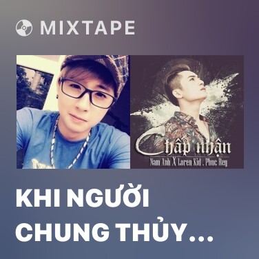 Mixtape Khi Người Chung Thủy Đa Tình - Various Artists