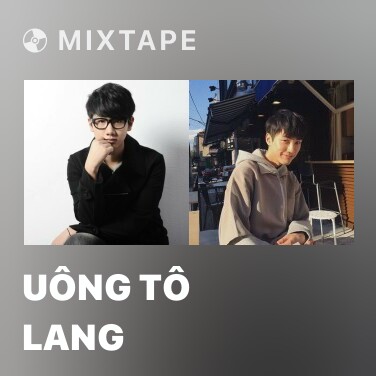 Mixtape Uông Tô Lang
