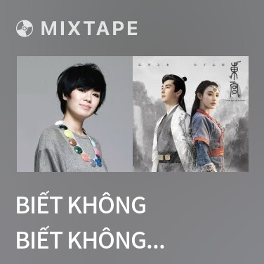Mixtape Biết Không Biết Không / 绿肥红瘦 (Minh Lan Truyện OST) - Various Artists