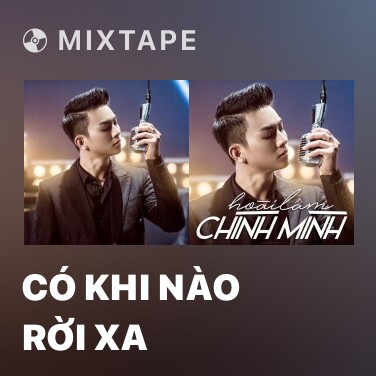 Mixtape Có Khi Nào Rời Xa - Various Artists