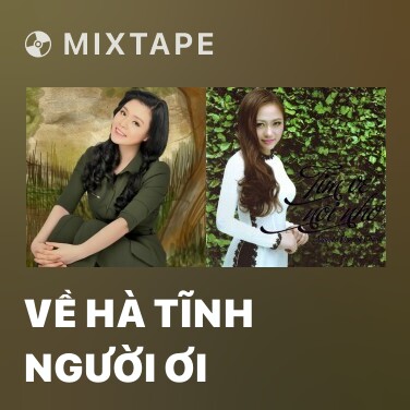 Mixtape Về Hà Tĩnh Người Ơi - Various Artists