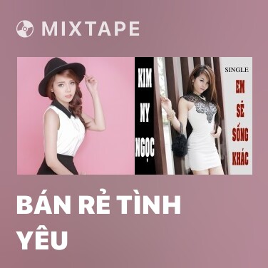 Mixtape Bán Rẻ Tình Yêu - Various Artists