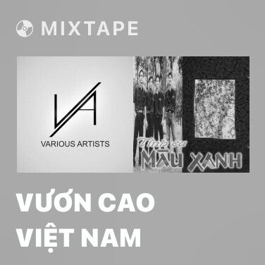 Mixtape Vươn Cao Việt Nam - Various Artists