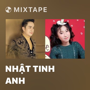 Mixtape Nhật Tinh Anh