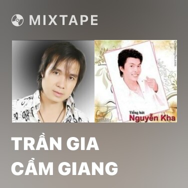 Mixtape Trần Gia Cẩm Giang - Various Artists