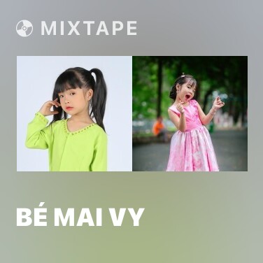 Mixtape Bé Mai Vy