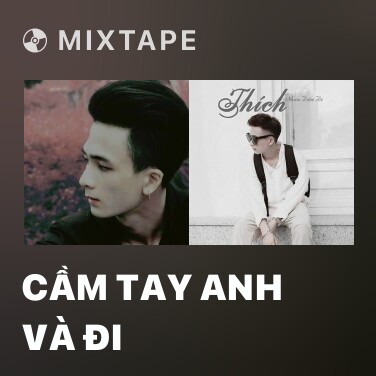 Mixtape Cầm Tay Anh Và Đi - Various Artists