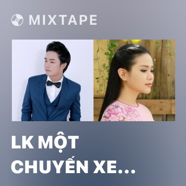 Mixtape LK Một Chuyến Xe Hoa - Vì Trong Nghịch Cảnh - Various Artists