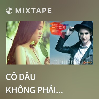 Mixtape Cô Dâu Không Phải Là Em / 新娘不是我 - Various Artists