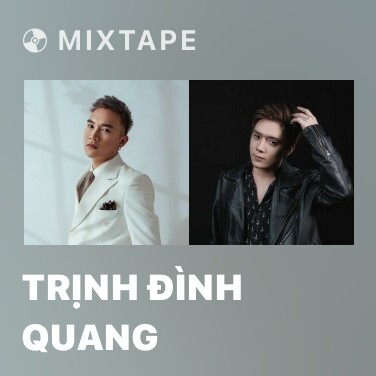 Mixtape Trịnh Đình Quang