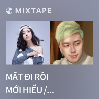 Mixtape Mất đi rồi mới hiểu / 歐陽朵 - Various Artists