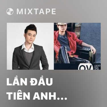 Mixtape Lần Đầu Tiên Anh Biết - Various Artists