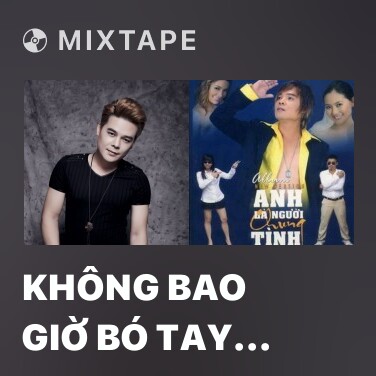 Mixtape Không Bao Giờ Bó Tay 2 - Various Artists