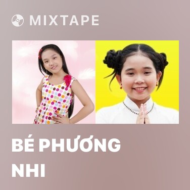 Mixtape Bé Phương Nhi