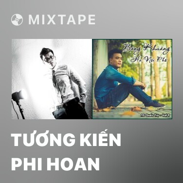 Mixtape Tương Kiến Phi Hoan - Various Artists