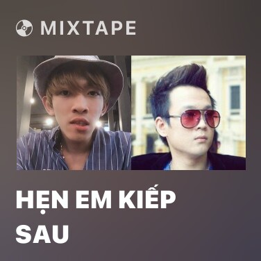 Mixtape Hẹn Em Kiếp Sau - Various Artists