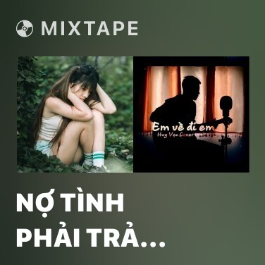 Mixtape Nợ Tình Phải Trả Bằng Tình - Various Artists