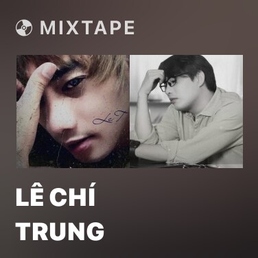 Mixtape Lê Chí Trung - Various Artists