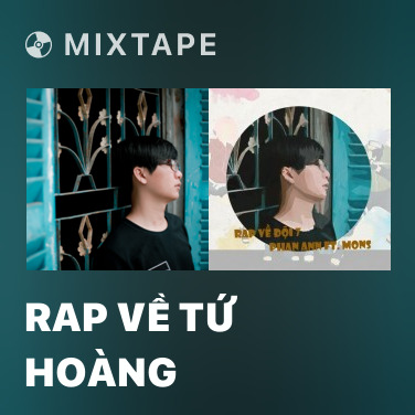 Mixtape Rap Về Tứ Hoàng - Various Artists