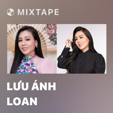 Mixtape Lưu Ánh Loan - Various Artists