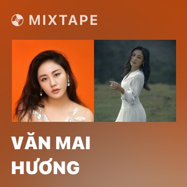 Mixtape Văn Mai Hương - Various Artists