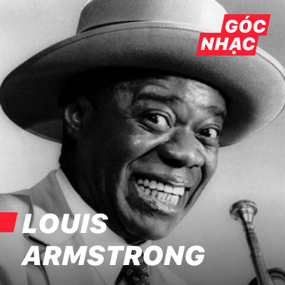 Góc nhạc Louis Armstrong - Louis Armstrong