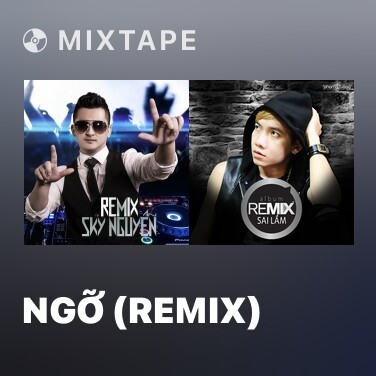 Mixtape Ngỡ (Remix) - Various Artists