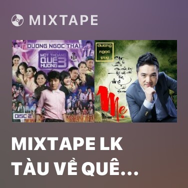 Mixtape LK Tàu Về Quê Hương, Túp Lều Lý Tưởng - Various Artists
