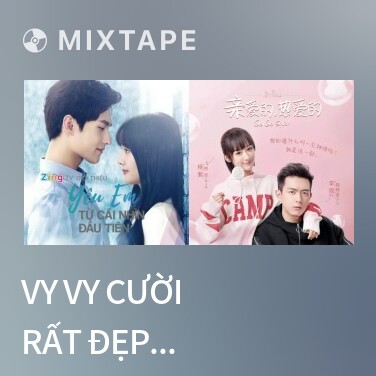 Mixtape Vy Vy Cười Rất Đẹp Xinh / 微微一笑很傾城 - Various Artists