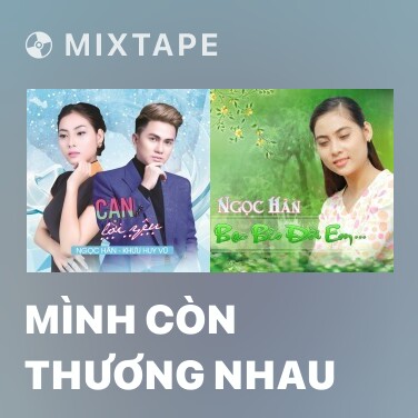Mixtape Mình Còn Thương Nhau - Various Artists