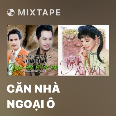 Mixtape Căn Nhà Ngoại Ô - Various Artists