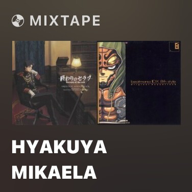 Mixtape Hyakuya Mikaela - 