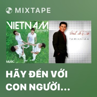 Mixtape Hãy Đến Với Con Người Việt Nam - Various Artists