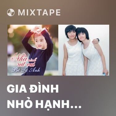 Mixtape Gia Đình Nhỏ Hạnh Phúc To - Various Artists