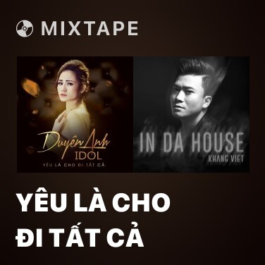 Mixtape Yêu Là Cho Đi Tất Cả - Various Artists