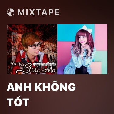 Mixtape Anh Không Tốt - Various Artists
