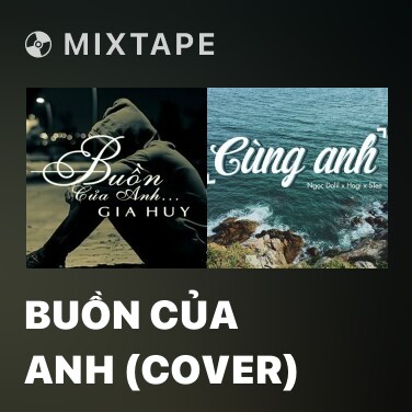 Mixtape Buồn Của Anh (Cover) - Various Artists