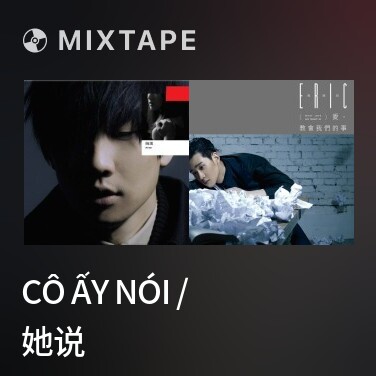 Mixtape Cô Ấy Nói / 她说 - Various Artists